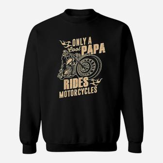 Only Cool Papa Rides Motorcycles Funny Fathers Day Sweat Shirt - Seseable