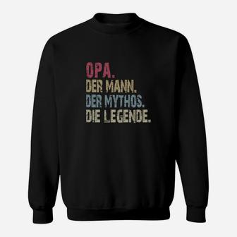 Opa Der Mann Der Mythos Die Legende New Sweatshirt - Seseable