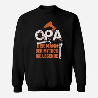 Opa Der Mann Der Mythos Die Legende Sweatshirt - Seseable