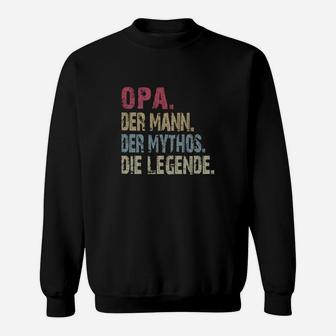 Opa Der Mann Der Mythos Die Legende Sweatshirt - Seseable