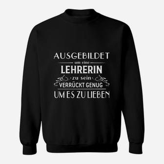 Optimized Lehrerin Slogan Sweatshirt - Ausgebildet & Verrückt Genug Design - Seseable
