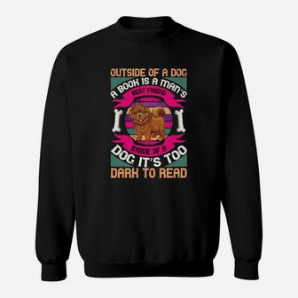 Outside Of A Dog A Book Is A Mans Best Friend Inside Of A Dog It Is Too Dark To Read Sweatshirt - Seseable