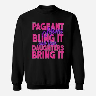 Pageant Moms Bling It And Their Daughters Bring It Sweat Shirt - Seseable
