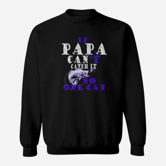 Papa Can Catch It Sweat Shirt - Seseable