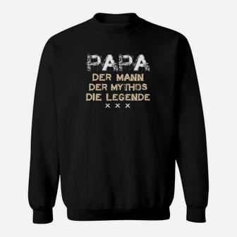 Papa Der Mann Der Mythos Die Legende Sweatshirt - Seseable