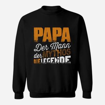 Papa Der Mann- Der Mythos- Die Legende Sweatshirt - Seseable