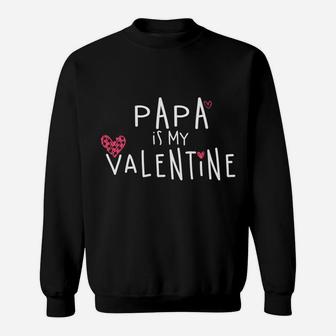 Papa Is My Valentine Funny Valentine Gift Sweat Shirt - Seseable