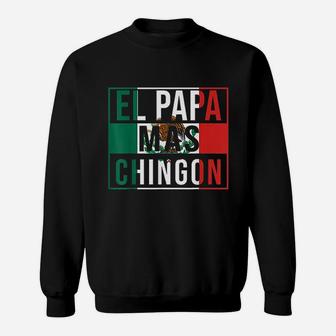 Papa Mas Chingon Funny Best Mexican Dad Sweat Shirt - Seseable
