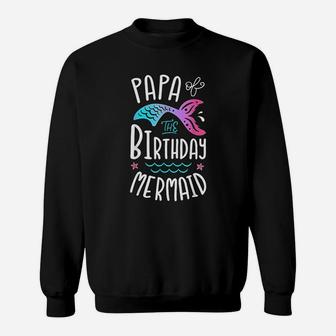 Papa Of The Birthday Mermaid Gifts Merman Family Matching Sweat Shirt - Seseable