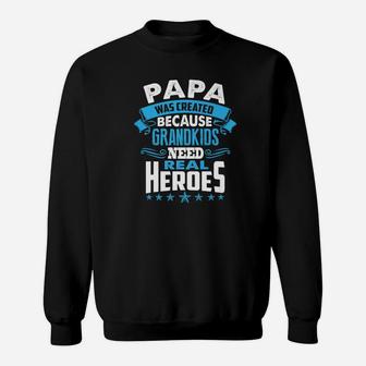 Papa Real Hero, dad birthday gifts Sweat Shirt - Seseable