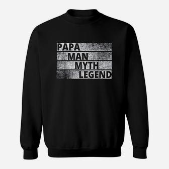 Papa The Man The Myth Legend, best christmas gifts for dad Sweat Shirt - Seseable