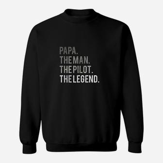 Papa The Man The Pilot The Legend Aviation Dad Gift Sweat Shirt - Seseable