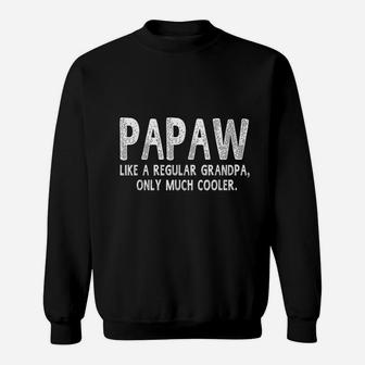 Papaw Definition Like Regular Grandpa Only Cooler Sweat Shirt - Seseable