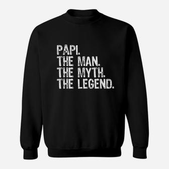 Papi The Man The Myth The Legend Sweat Shirt - Seseable