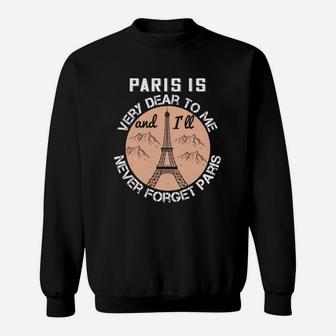 Paris Is Very Dear To Me And I'll Never Forget Paris Sweat Shirt - Seseable