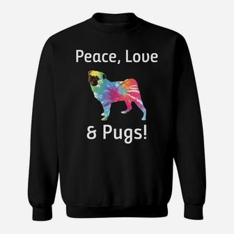 Peace Love And Pugs Tie Dye Hippie For Pug Lovers Sweat Shirt - Seseable