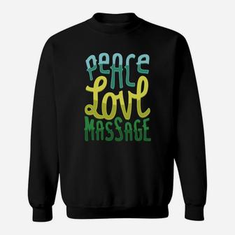 Peace Love Massage For Massage Therapists Sweatshirt - Seseable