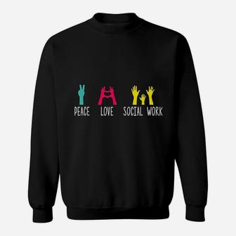 Peace Love Social Work Social Worker Job Pride Gift Sweat Shirt - Seseable