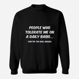 People Who Tolerate Me On A Daily Basis Sarcastic Graphic Sweat Shirt - Seseable