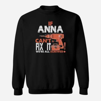 Personalisiertes Handwerker Sweatshirt If Anna Can Fix It We're All Screwed, Werkzeug Design - Seseable