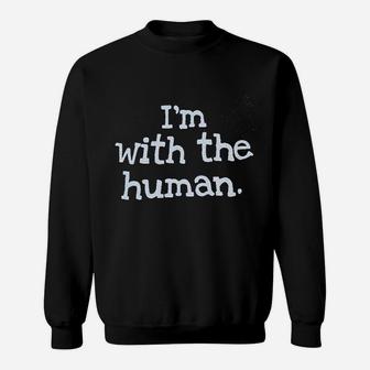 Pet Dog I Am With The Humans Sweat Shirt - Seseable
