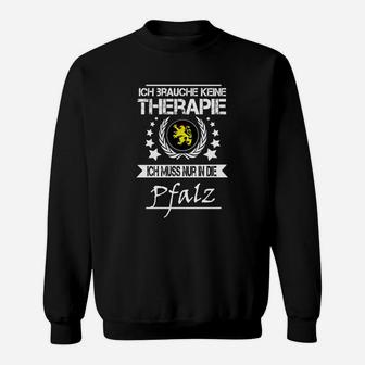 Pfalz-Liebhaber Sweatshirt Keine Therapie, nur Pfalz, Lustiges Motiv - Seseable