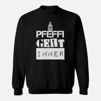 Pfeffi Geht Immer Schwarzes Sweatshirt, Getränk-Motto-Design - Seseable