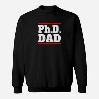 Phd Dad Shirt Doctorate Graduation Fathers Day Gift Sweat Shirt - Seseable