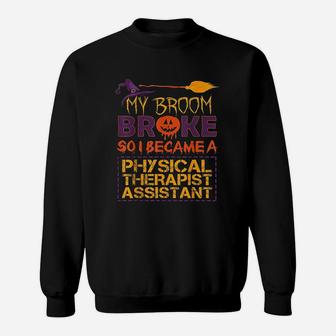 Physical Therapist Assistant Halloween Costume My Broom Brok Sweat Shirt - Seseable
