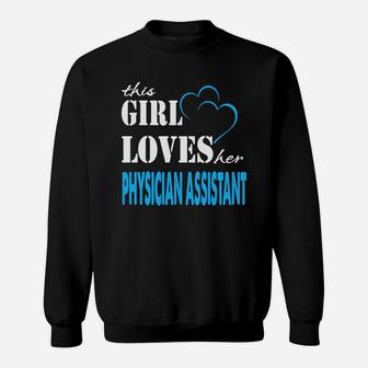 Physician Assistant This Girl Love Her Physician Assistant - Teeforphysician Assistant Sweat Shirt - Seseable
