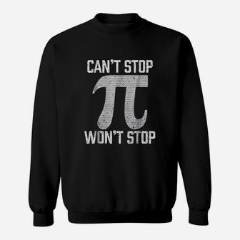 Pi Cant Stop Wont Stop Pi Day 3 14 Funny Math Geek Sweatshirt - Seseable