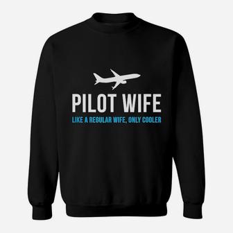 Pilot Wife Like A Regular Wife Only Cooler Sweat Shirt - Seseable