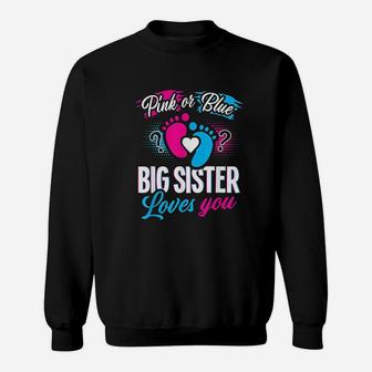 Pink Or Blue Big Sister Loves You Baby Gender Reveal Sweat Shirt - Seseable