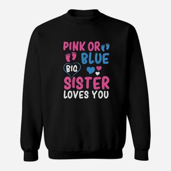 Pink Or Blue Big Sister Loves You - Gender Reveal Sweat Shirt - Seseable