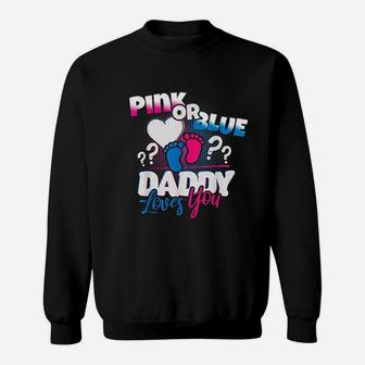 Pink Or Blue Daddy Loves You Gender Reveal Husband Sweat Shirt - Seseable