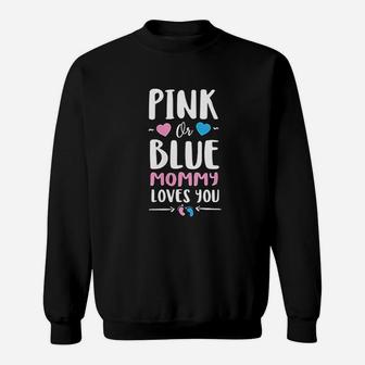 Pink Or Blue Mommy Loves You Gender Reveal Sweat Shirt - Seseable