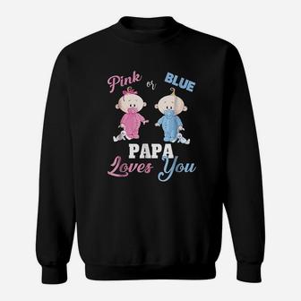 Pink Or Blue Papa Loves You Gender Reveal Sweat Shirt - Seseable