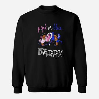 Pink Or Blue Your Daddy Loves You Sweat Shirt - Seseable