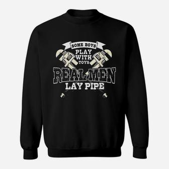Pipefitter Gifts Funny Plumber Plumbing Real Men Lay Pipe Sweat Shirt - Seseable