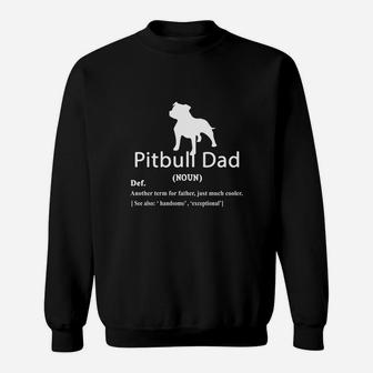 Pitbull Dad Definition For Father Or Dad Sweat Shirt - Seseable
