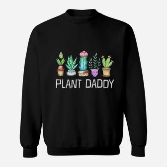 Plant Daddy Cactus Succulents Succa Aloe Dad Gift Funny Sweat Shirt - Seseable