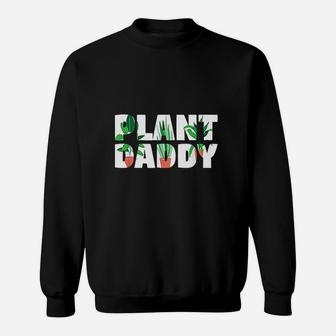 Plant Daddy Dad Gardener Fathers Day Gift Sweat Shirt - Seseable