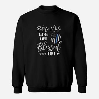 Police Wife Mom Life Blessed Life Thin Blue Line Sweat Shirt - Seseable