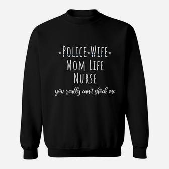 Police Wife Mom Life Nurse Sweat Shirt - Seseable