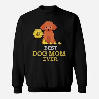 Poodles Best Dog Mom Ever Funny Poodles Gift Sweat Shirt - Seseable