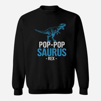 Pop-pop Saurus Rex Father Day, dad birthday gifts Sweat Shirt - Seseable