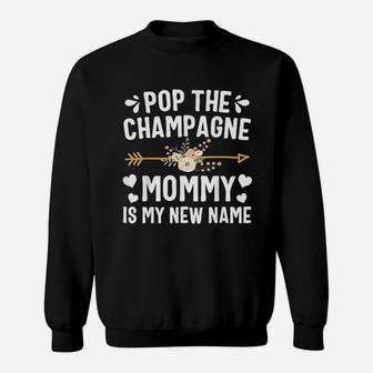 Pop The Champagne Mommy Is My New Name Sweat Shirt - Seseable