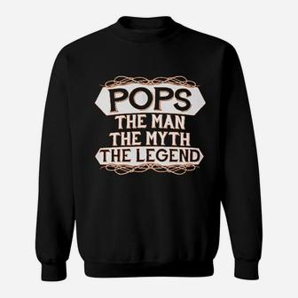 Pops The Man The Myth The Legend Dad Daddy Sweat Shirt - Seseable