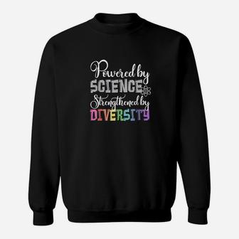 Powered By Science Strengthened By Diversity Protest Sweatshirt - Seseable