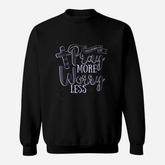 Pray More Worry Less Christian Inspirational Sweatshirt - Seseable